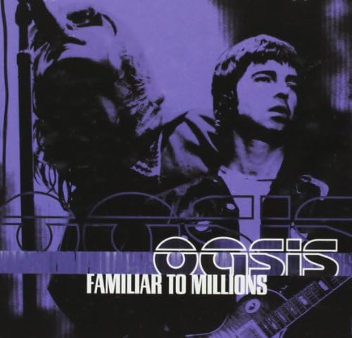 Oasis - Familiar To Millions - Amazon.com Music